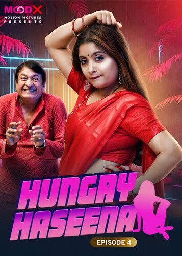 Hungry Haseena (2024) Moodx S01E04 Hindi Web Series download full movie