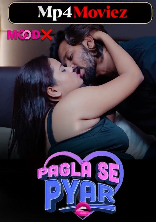 Pagla Se Pyar (2023) Moodx S01E02 Hindi Web Series download full movie